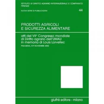 Prodotti agricoli e sicurezza alimentare. Atti del 7° Congresso mondiale di diritto agrario