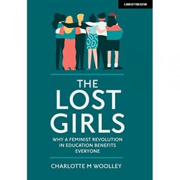 The Lost Girls: Why a feminist revolution in education benefits everyone