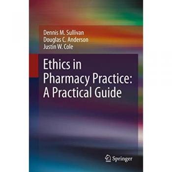 Sullivan, Dennis M.: Ethics in Pharmacy Practice: A Practical Guide