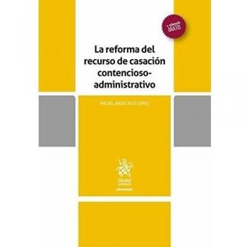 La reforma del recurso de casación contencioso-administrativo