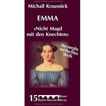 Emma Nicht Magd mit den Knechten: Herweghs verfluchtes Weib