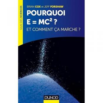 Pourquoi E=MC2 ? : Et comment ça marche ?