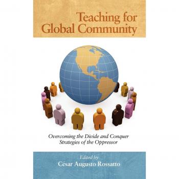 Teaching for Global Community: Overcoming the Divide and Conquer Strategies of the Oppressor