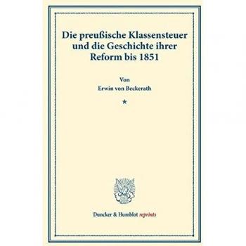Die preußische Klassensteuer und die Geschichte ihrer Reform bis 1851.: