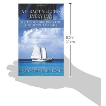 Attract Success Every Day: 8 Steps for Building the Life of Your Dreams