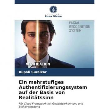 Ein mehrstufiges Authentifizierungssystem auf der Basis von Realitätssinn: Für Cloud-Framework mit Gesichtserkennung und Bildverarbeitung