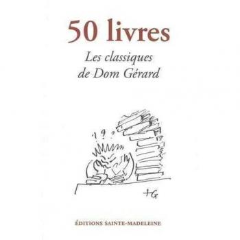 50 Livres : Les Classiques De Dom Gérard : Pour Une Vraie Culture De L'Esprit