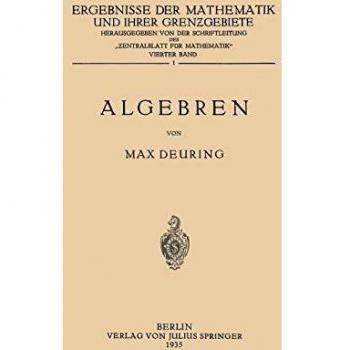 Algebren (Ergebnisse der Mathematik und Ihrer Grenzgebiete / Vierter Band) (German Edition) (Ergebnisse der Mathematik und Ihrer Grenzgebiete. 1. Folge (1), Band 1)