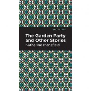The Garden Party and Other Stories (Mint Editions (Short Story Collections and Anthologies))