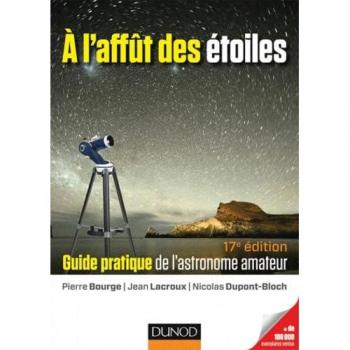 A l'affût des étoiles : Guide pratique de l'astronome amateur