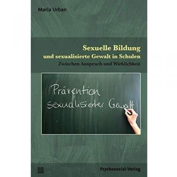 Sexuelle Bildung und sexualisierte Gewalt in Schulen: Zwischen Anspruch und Wirklichkeit