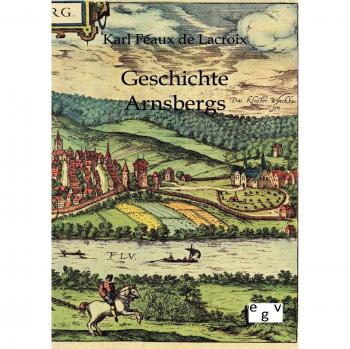 de Lacroix, Karl Feaux: Geschichte Arnsbergs