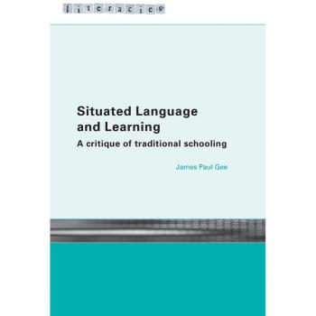 Situated Language and Learning : A Critique of Traditional Schooling