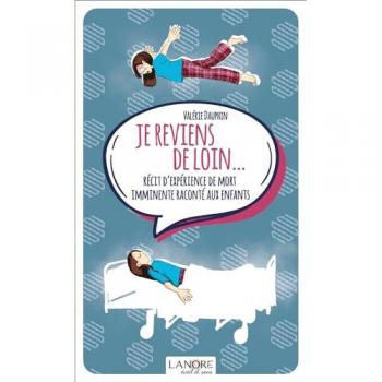 Je reviens de loin... récit d'expérience de mort imminente raconté aux enfants