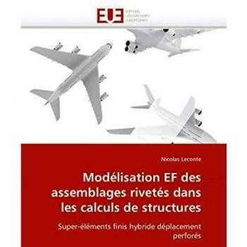 Modélisation EF des assemblages rivetés dans les calculs de structures: Super-éléments finis hybride déplacement perforés