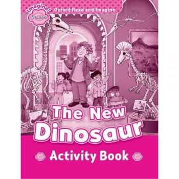 Oxford Read and Imagine Starter. The New Dinosaur Activity Book.