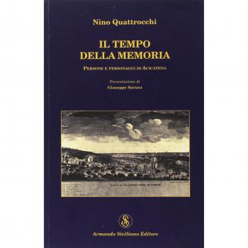 Il tempo della memoria. Persone e personaggi di Acicatena