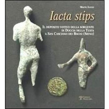 Iacta stips. Il deposito votivo della sorgente di Doccia della Testa a San Casciano dei Bagni