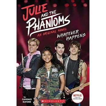 Candace Buford Whatever Happens (Julie And The Phantoms, Novel #1)