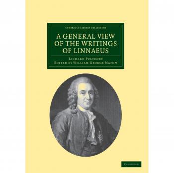 A General View Of The Writings Of Linnaeus: To Which is Annexed the Diary of Linnaeus, Written by Himself, and Now Translated into English, from the ... Library Collection