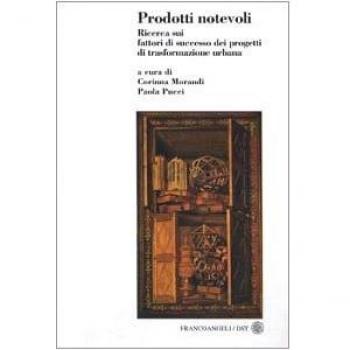 Prodotti notevoli. Ricerca sui fattori di successo dei progetti di trasformazione urbana