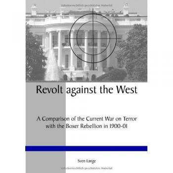 Revolt agaisnt the West: A comparison of the current war on terror with the Boxer rebellion in 1900-01