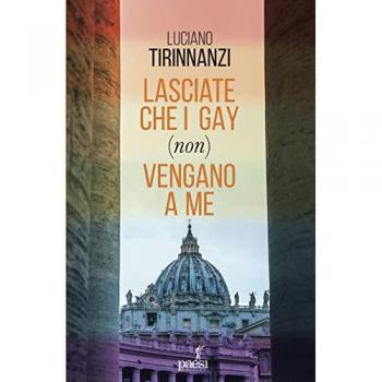 Lasciate che i gay (non) vengano a me. Chiesa e omosessualitÃ  ai tempi di papa Francesco