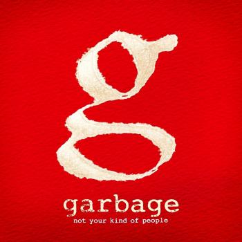 Garbage Not Your Kind Of People (Deluxe Edition)