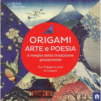Origami. Arte e poesia. Il meglio della tradizione giapponese. Con Altro materiale cartografico