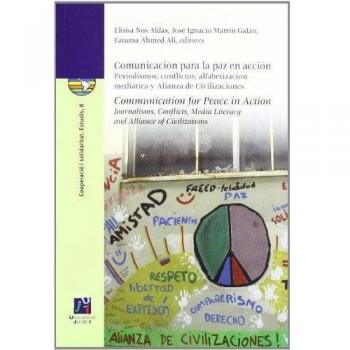 Comunicación para la paz en acción: periodismos, conflictos, alfabetización mediática y alianza de civilizaciones.