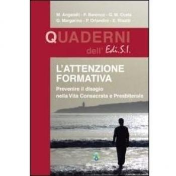 L'attenzione formativa. Prevenire il disagio nella vita consacrata e presbiterale