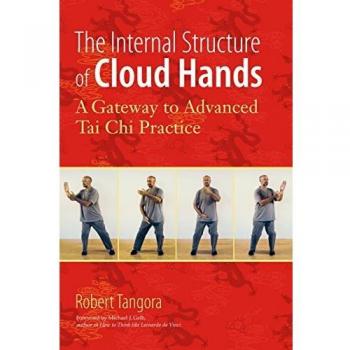 The Internal Structure of Cloud Hands : A Gateway to Advanced T'ai Chi Practice