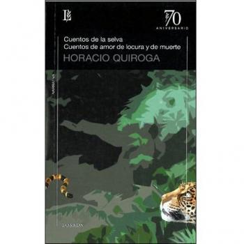 Cuentos de la selva/cuentos amor y locura y de muerte