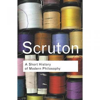 A Short History of Modern Philosophy: From Descartes to Wittgenstein