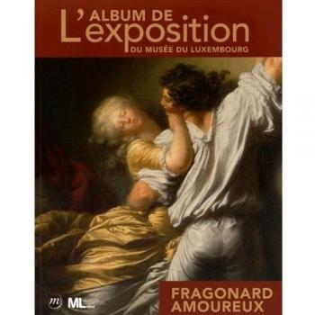 Fragonard amoureux : L'album de l'exposition du Luxembourg