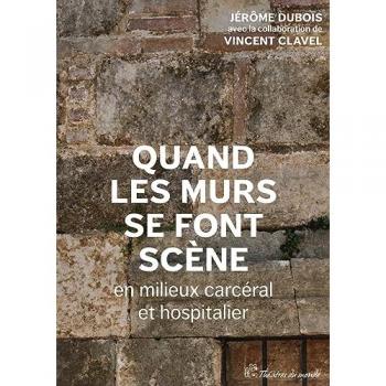 Quand les murs se font scène en milieux carcéral et hospitalier