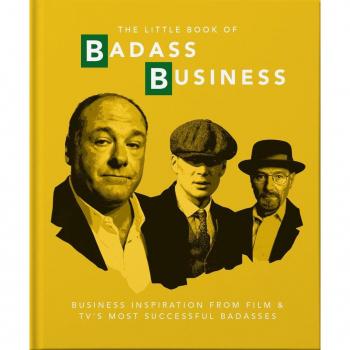 The Little Book of Badass Business: Criminally good advice (The Little Books of Film & TV)