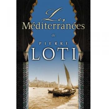 Les Méditerranées de Pierre Loti