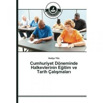 Cumhuriyet Döneminde Halkevlerinin Eğitim ve Tarih Çalışmaları