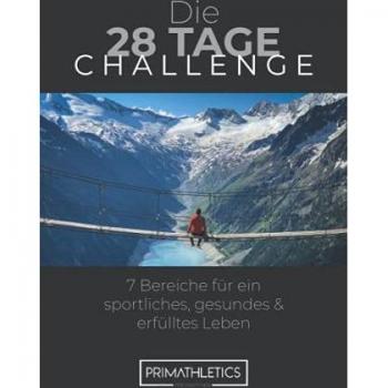 Die 28-Tage-Challenge: 7 Bereiche für ein sportliches, gesundes & erfülltes Leben