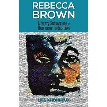 Rebecca Brown: Literary Subversions of Homonormalization