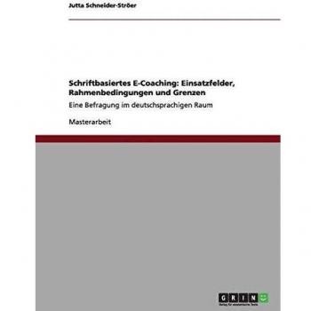 Schriftbasiertes E-Coaching: Einsatzfelder, Rahmenbedingungen und Grenzen: Eine Befragung im deutschsprachigen Raum