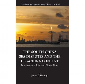 South China Sea Disputes And The Us-china Contest, The (Series on Contemporary China)