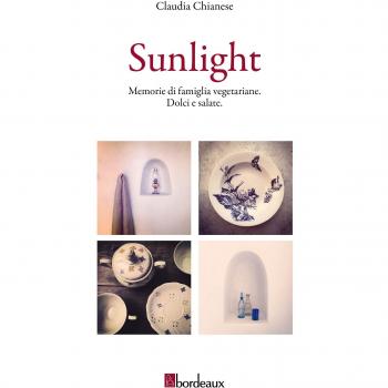 Sunlight. Memorie di famiglia vegeteriane. Dolci e salate