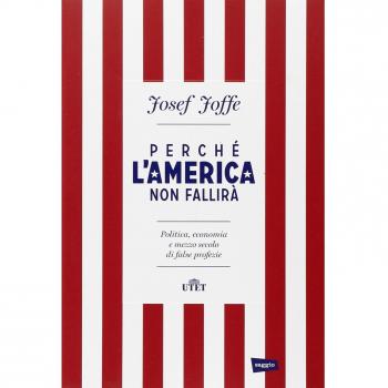 Perché l'America non fallirà. Politica, economia e mezzo secolo di false profezie