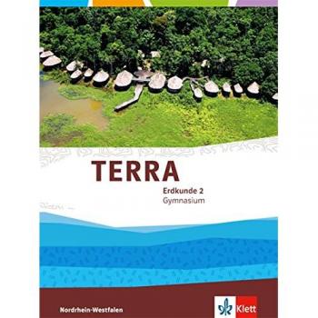 TERRA Erdkunde / Schülerbuch 7./8. Schuljahr: Ausgabe Nordrhein-Westfalen Gymnasium, Gesamtschule ab 2017