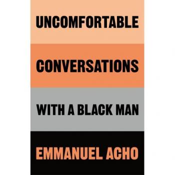 Uncomfortable Conversations With A Black Man