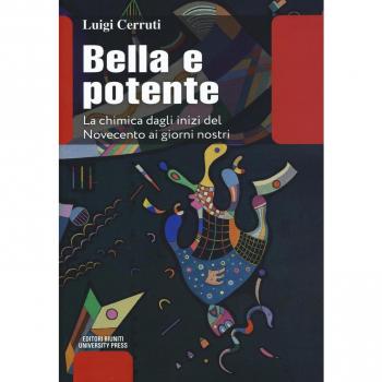 Bella e potente. La chimica dagli inizi del Novecento ai giorni nostri