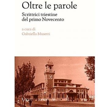 Oltre le parole. Scrittrici triestine del primo Novecento