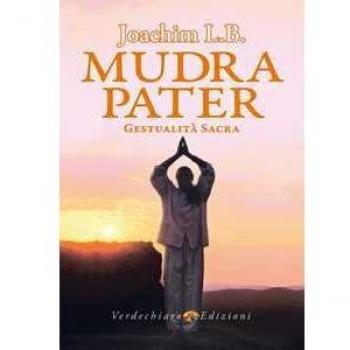 Mudra pater. Gestualità sacra. Ediz. illustrata